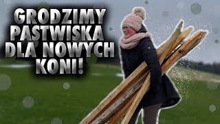 GRODZIMY PASTWISKA DLA NOWYCH KONI! | VLOG #385