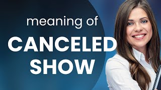 Understanding "Canceled Show" - A Guide for English Learners