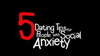5 Social Anxiety Dating Tips