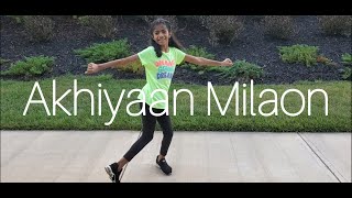 Akhiyaan Milaon | Dance Cover | Choreography: Shivani Bhagwan and Chaya Kumar | Siya Gaware