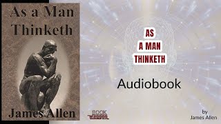 AS A MAN THINKETH - Full Audiobook by James Allen