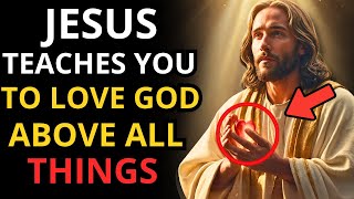 Discover JESUS' Most Powerful Lesson on LOVING GOD Above All!