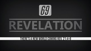 Revelation 69. There's a New World Coming. Revelation 21:4-8