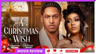 A CHRISTMAS WISH REVIEW (TRENDING NIGERIAN NOLLYWOOD MOVIE 2024) OSINACHIM ERONINI & STEFANIA BASSEY