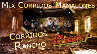 Los Huracanes del Norte - Mix Corridos Mamalones  [En Vivo Desde El Rancho]