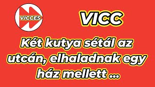 VICCES - VICC - Két kutya sétál az utcán, elhaladnak egy ház mellett ...