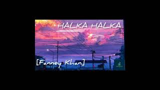 Halka Halka [Lofi-Flip] | Sunidhi Chauhan | Divya Kumar | FANNEY KHAN |