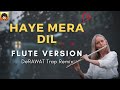 Haye Mera Dil (Flute Version) Remix | Hindi Hip Hop Mix 2021 | Indian Flute Music | DeRAWAT