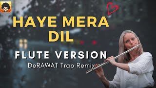 Haye Mera Dil (Flute Version) Remix | Hindi Hip Hop Mix 2021 | Indian Flute Music | DeRAWAT