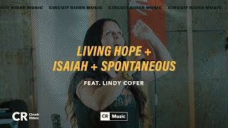 Living Hope + Isaiah 6 + Spontaneous (Lindy Cofer) - CR Music