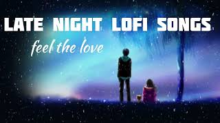 Late night lofi songs🥰♥️|| feel the love || bollywood lofi hits || Relaxing music || #lofimusic#love