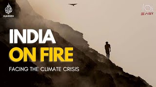 India on Fire: Facing the Climate Crisis | 101 East Documentary