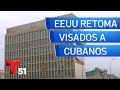 EEUU retomará visados de no inmigrante en Cuba, excepto dos tipos