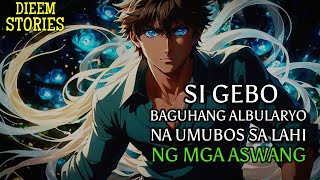 SI GEBO; ANG BAGUHANG ALBULARYO NA UMUBOS SA LAHI NG MGA ASWANG | Kwentong Aswang | True Story