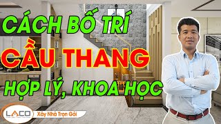 [CHỦ NHÀ NÊN BIẾT] Cách Bố Trí Cầu Thang Nhà Ống Hợp Lý - Xây Nhà Trọn Gói LACO