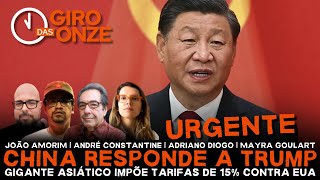 Giro das Onze | Urgente! China responde a Trump: gigante asiático impõe tarifa de 15% contra EUA