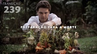 Programa Transição 239 - Preparação para a Morte