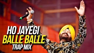 Ho Jayegi Balle Balle | Trap Mix | DJ Syrah x DJ Dri | Daler Mehndi | Punjabi Song