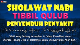 Sholawat Syifa/Tibbil Qulub Merdu Terbaru, Sholawat Nabi Penyembuh Sakit Penyejuk Hati Penenang Jiwa