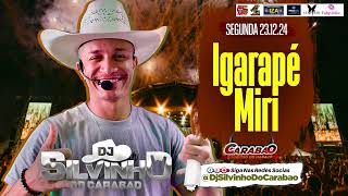 DJ SILVINHO - IGARAPÉ MIRI - SEGUNDA 23-12-2024 - CARABAO