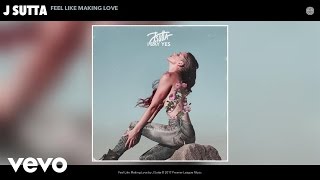 J Sutta - Feel Like Making Love (Audio)