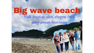 Rute lengkap dari dragon back ke bigwave beach yang penuh keseruan