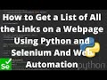 How to Get a List of All the Links on a Webpage Using Python and Selenium  And Web Automation