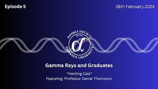 Gamma Rays and Graduates E5 - Herding Cats