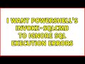 I want Powershell's invoke-sqlcmd to ignore SQL execution errors