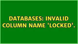 Databases: Invalid column name 'Locked'.
