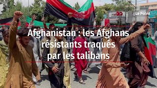 Afghanistan : les Afghans résistants traqués par les talibans