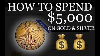 How I'd SPEND $5k on GOLD \u0026 SILVER