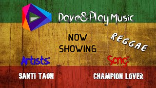 SanTi Taon - Champion Lover | Reggae Music 2021