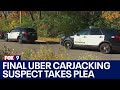 Final Uber carjacking suspect takes plea