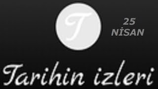 Tarihin izleri - 25 Nisan