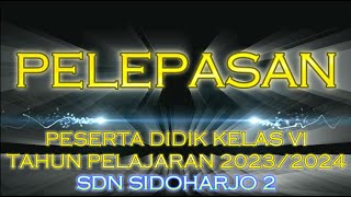 PELEPASAN KELAS 6 TAHUN PELAJARAN 2023/2024 SD NEGERI SIDOHARJO 2