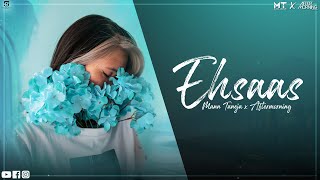 EHSAAS | Official MV | Mann Taneja | Aftermorning | Suryakant Verma | New Hindi Song 2021