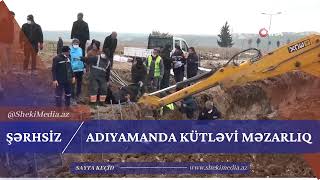 Adıyamanda zəlzələ qurbanlarının kütləvi məzarlığı