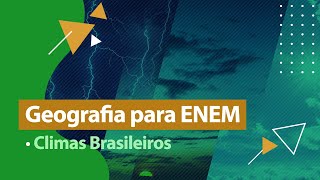 Geografia ENEM - Climas Brasileiros