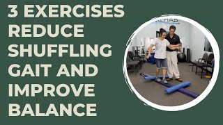 3 exercises to reduce shuffling gait