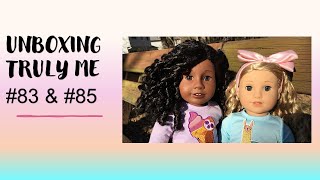 AMERICAN GIRL DOLL - UNBOXING TRULY ME #83 and #85