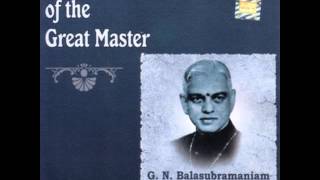 Maha Vidwan G N Balasubramaniam -Mariyada Gadayya - Bhairavam - Tyagaraja