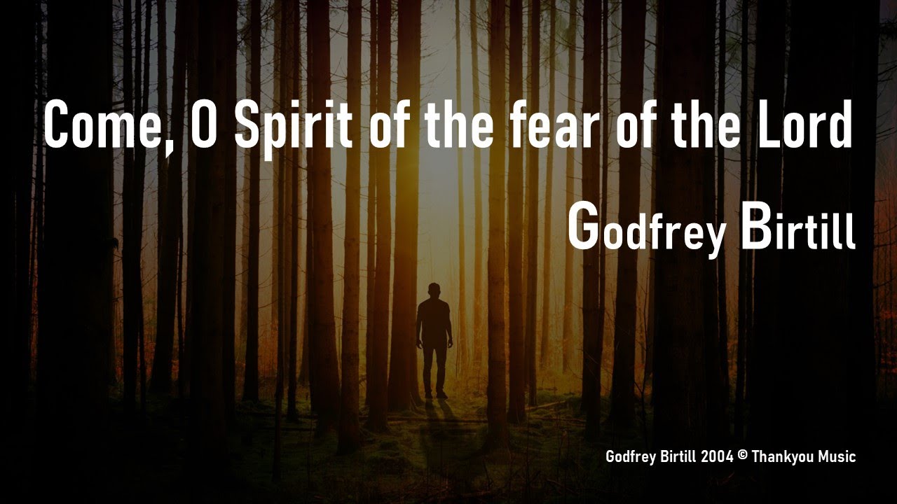 Come, O Spirit Of The Fear Of The Lord - Godfrey Birtill With Lyrics ...