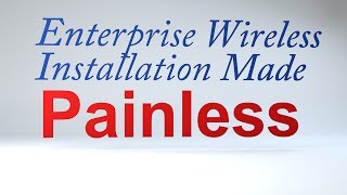 Enterprise Wireless Installation Made Painless