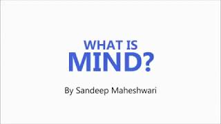 What is mind by sandeep maheshwari