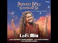 parvati boli shankar se lofi mix