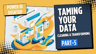 Power BI Desktop: Taming Your Data - Cleaning and Transforming