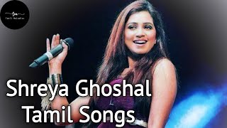 Shreya Ghoshal Melody Song Tamil Collection || Shreya Ghoshal Tamil Songs Collection