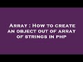 Array : How to create an object out of array of strings in php