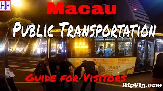 Macau Public Transportation Guide - Getting Around - Helpful Info | Macau Travel Guide Episode# 2